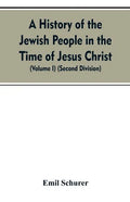 A History of the Jewish People in the Time of Jesus Christ (Volume I) (Second Division) - Paperback