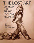 The lost art of how to draw fantasy females - Paperback