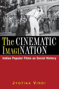 The Cinematic ImagiNation: Indian Popular Films as Social History - Paperback