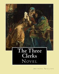 The Three Clerks. By: Anthony Trollope: Novel - Paperback