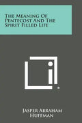 The Meaning of Pentecost and the Spirit Filled Life - Paperback