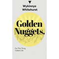 Golden Nuggets: For This Thing Called Life: For This Thing Called Life - Hardcover