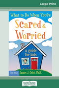 What to Do When You're Scared & Worried: A Guide for Kids (16pt Large Print Edition) - Paperback