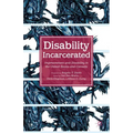 Disability Incarcerated: Imprisonment and Disability in the United States and Canada - Hardcover