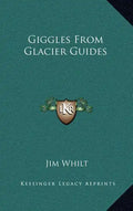 Giggles from Glacier Guides - Hardcover