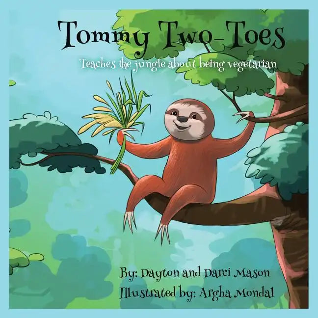 Tommy Two-Toes: Teaches The Jungle About Being Vegetarian - Paperback