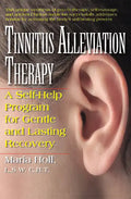 Tinnitus Alleviation Therapy: A Self-Help Program for Gentle and Lasting Recovery - Paperback