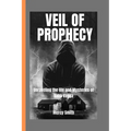 Veil of Prophecy: Unraveling the Life and Mysteries of Baba Vanga" - Paperback