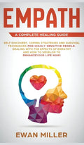 Empath - A Complete Healing Guide: Self discovery, coping strategies and survival techniques for highly sensitive people. Dealing with the effects of - Hardcover