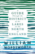 A Guide Through the District of the Lakes in the North of England;With a Description of the Scenery, For the Use of Tourists and Residents - Paperback