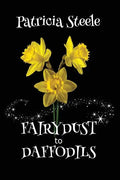 Fairydust to Daffodils: A Memoir: A child with Cystic Fibrosis and her mother's choices - Paperback