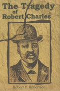 The Tragedy of Robert Charles - Paperback