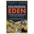 Engineering Eden: A Violent Death, a Federal Trial, and the Struggle to Restore Nature in Our National Parks - Paperback
