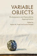 Variable Objects: Shakespeare and Speculative Appropriation - Paperback