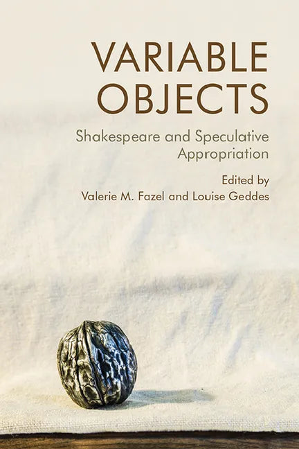 Variable Objects: Shakespeare and Speculative Appropriation - Paperback