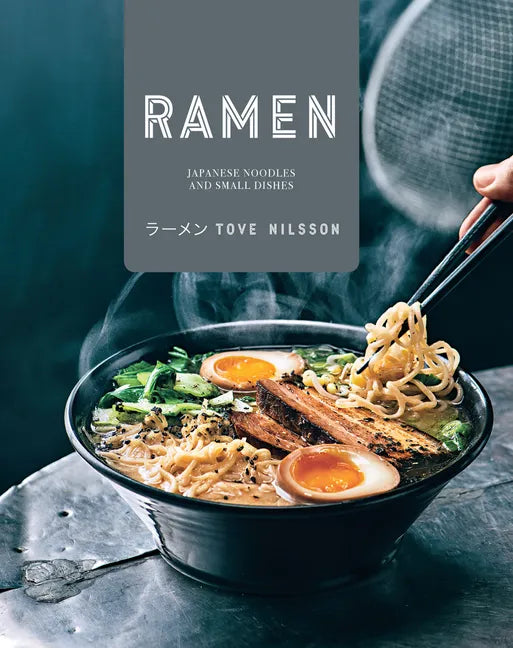 Ramen: Japanese Noodles & Small Dishes - Hardcover