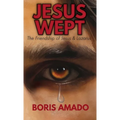 Jesus Wept: The Friendship of Jesus and Lazarus: The Friendship of Jesus and Lazarus: The Friendship of Lazarus - Hardcover