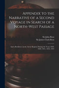 Appendix to the Narrative of a Second Voyage in Search of a North-west Passage [microform]: and a Residence in the Arctic Regions During the Years 182 - Paperback