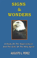 Signs & Wonders: A Study On The Supernatural And The Gifts Of The Holy Spirit - Paperback