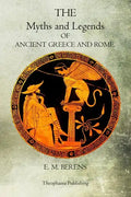 The Myths And Legends Of Ancient Greece And Rome - Paperback