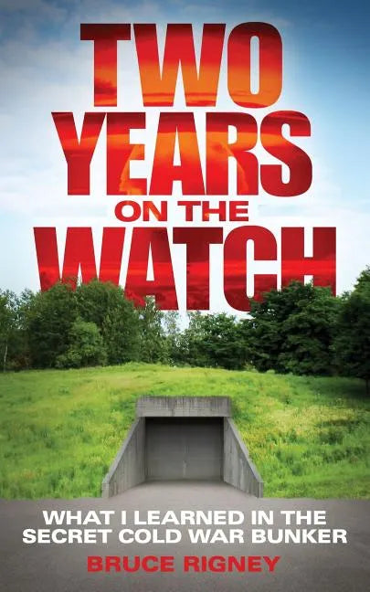 Two Years on the Watch: What I Learned in the Secret Cold War Bunker - Paperback