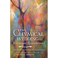 The Chymical Wedding of Christian Rosenkreutz: The Ezekiel Foxcroft translation revised, and with two new essays by Michael Martin - Paperback