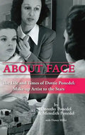 About Face: The Life and Times of Dottie Ponedel, Make-up Artist to the Stars (hardback) - Hardcover
