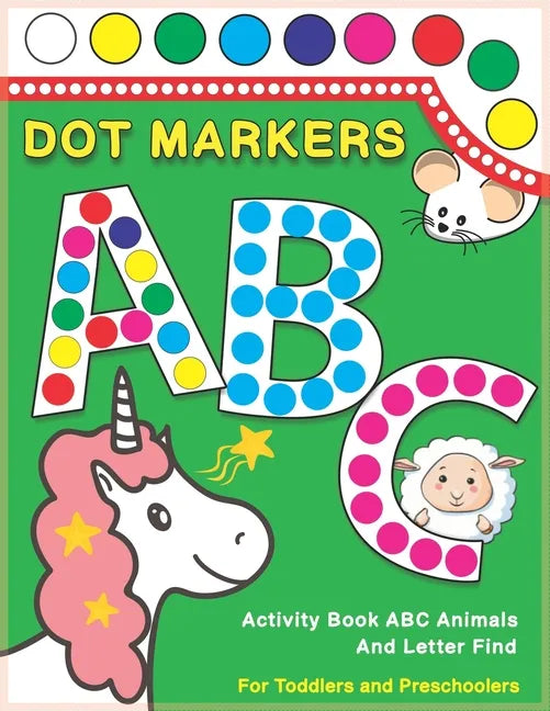 Dot Markers Activity Book ABC Animals and Letter Find: Dot And Learn Alphabet For Kids Ages 2-5 Years Old Do A Dot Page A Day Daubers Easy Guided Big - Paperback
