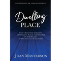 Dwelling Place: God's endtime strategy a dwelling place for himself in the hearts of his sons and daughters. - Paperback