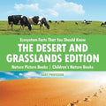 Ecosystem Facts That You Should Know - The Desert and Grasslands Edition - Nature Picture Books Children's Nature Books - Paperback