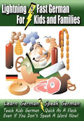 Lightning-Fast German - for Kids and Families: Learn German, Speak German, Teach Kids German - Quick As A Flash, Even If You Don't Speak A Word Now! - Paperback