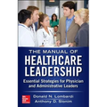 Manual of Healthcare Leadership: Essential Strategies for Physician and Administrative Leaders - Paperback
