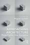 Approaching Architecture: Three Fields, One Discipline - Paperback