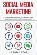 Social Media Marketing: A Comprehensive Guide to Growing Your Brand on Social Media - Paperback
