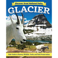 Discover Great National Parks: Glacier: Kids' Guide to History, Wildlife, Trails, and Park Preservation - Paperback