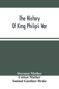 The History Of King Philip'S War - Paperback