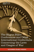 The Hague Peace Conferences: And Other International Conferences Concerning the Laws and Usages of War--Texts of Conventions with Commentaries - Paperback