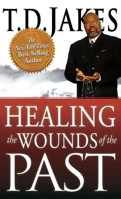 Healing the Wounds of the Past - Hardcover