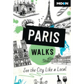 Moon Paris Walks: See the City Like a Local - Paperback