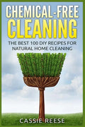 Chemical-Free Cleaning: The Best 100 DIY Recipes for Natural Home Cleaning - Paperback