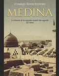Medina: La historia de la segunda ciudad más sagrada del Islam - Paperback