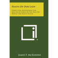 Feasts of Our Lady: Thirty-One Meditations for May or October or the Days on Which the Feasts Occur - Paperback