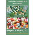 Over-the-Counter (OTC) Medications: Your Comprehensive Guide to Safe and Effective Self-Care - Paperback