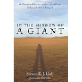 In the Shadow of a Giant: 40 Devotional Studies on the Life of David (1 Samuel 16 to 1 Kings 2) - Hardcover