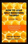How To Lead Self-Managing Teams?: A business novel on changing leadership from sheepherding to beekeeping - Paperback