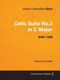 Johann Sebastian Bach - Cello Suite No.3 in C Major - Bwv 1009 - A Score for the Cello - Paperback