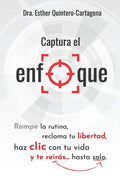 Captura El Enfoque: Rompe La Rutina, Reclama Tu Libertad, Haz CLIC Con Tu Vida Y Te Reirás...Hasta Solo. - Paperback