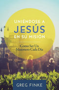 Joining Jesus on His Mission: How to Be an Everyday Missionary (Spanish Edition) - Paperback