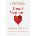 Heart Medicine: How to Stop Painful Patterns and Find Peace and Freedom--At Last - Paperback