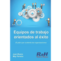 Equipos de trabajo orientados al éxito: El pilar que sustenta las organizaciones competitivas - Paperback